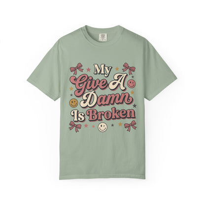 My Give A Damn Is Broken T-Shirt