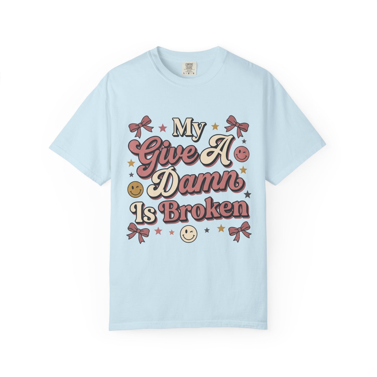 My Give A Damn Is Broken T-Shirt