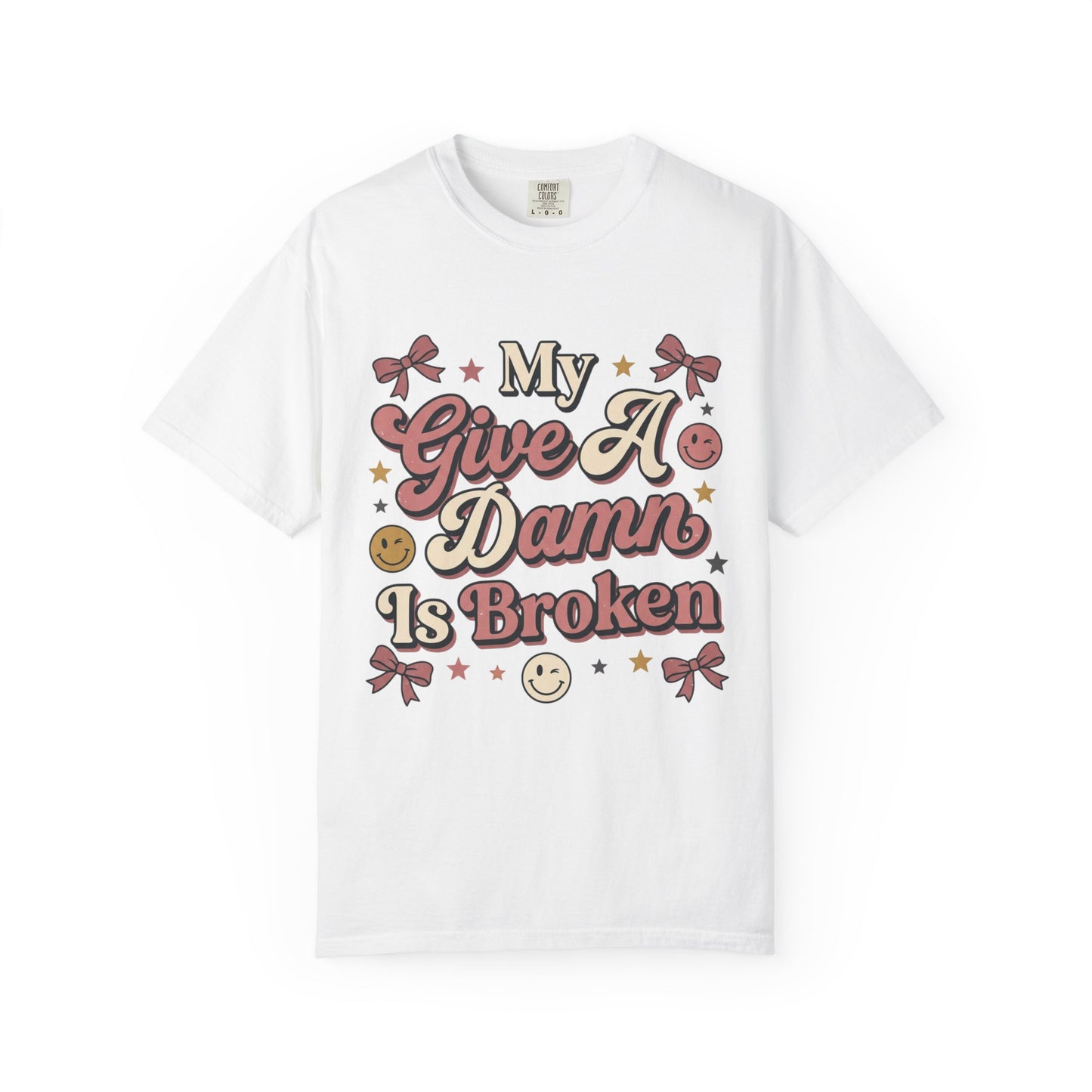 My Give A Damn Is Broken T-Shirt