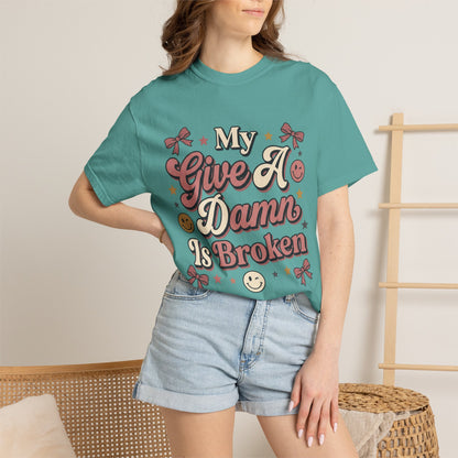 My Give A Damn Is Broken T-Shirt