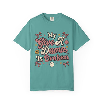 My Give A Damn Is Broken T-Shirt