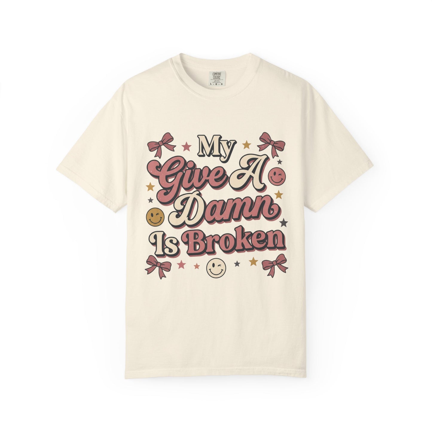 My Give A Damn Is Broken T-Shirt
