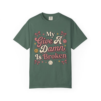 My Give A Damn Is Broken T-Shirt
