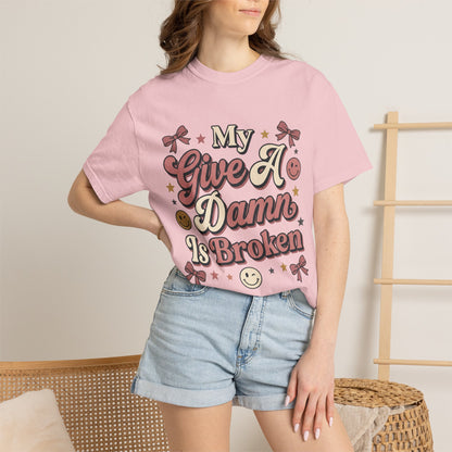 My Give A Damn Is Broken T-Shirt