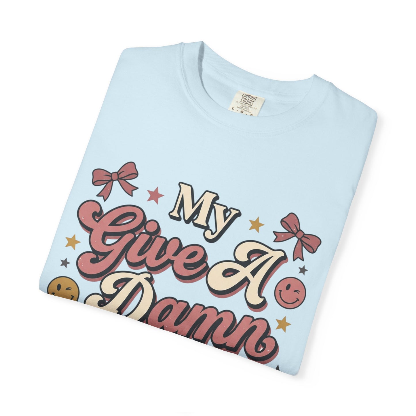 My Give A Damn Is Broken T-Shirt